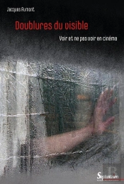 Doublures Du Visible : Voir Et Ne Pas Voir En Cinéma
