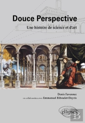 Douce Perspective. Une Histoire De Science Et D'Art