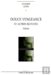 Douce Vengeance ; Et Autres Sketches ; Cabaret