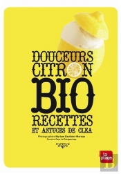 Douceurs Citron ; Bio Recettes Et Astuces De Clea