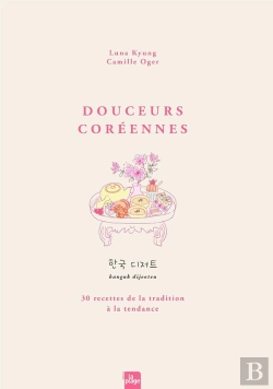 Bertrand.pt - Douceurs Coreennes - 30 Recettes De La Tradition A La Tendance