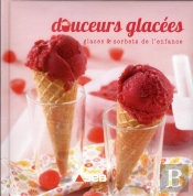 Douceurs Glacees - Glaces & Sorbets De L'Enfance