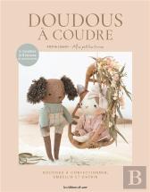 Doudous À Coudre : Doudous À Confectionner Embellir Et Chérir