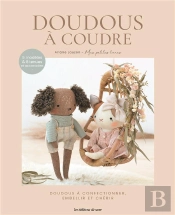 Doudous À Coudre : Doudous À Confectionner Embellir Et Chérir