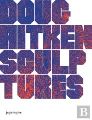 Doug Aitken: Sculptures