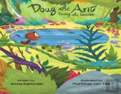Doug The Ant Seeing The Invisible