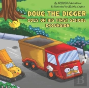 Doug The Digger Goes On His First School Excursion