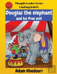 Douglas The Elephant And His Free Will