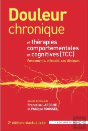 Douleur Chronique Et Therapies Comportementales Et Coginitivités (Tcc) : Fondements, Efficacité, Cas Cliniques (2e Édition Actualisée) (2e Édition)
