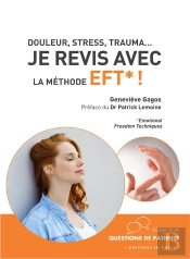 Douleur, Stress, Trauma... Je Revis Avec La Méthode Eft* !