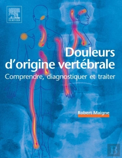 Bertrand.pt - Douleurs D'Origine Vertébrale ; Comprendre, Diagnostiquer Et Traiter