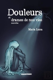 Douleurs Et Drames De Nos Vies
