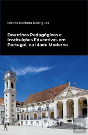 Doutrinas Pedagógicas e Instituições Educativas em Portugal, na Idade Moderna
