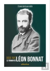 Doux Pays : Le Roman De Léon Bonnat