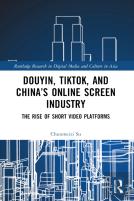 Douyin, Tiktok And Chinaâ€™S Online Screen Industry
