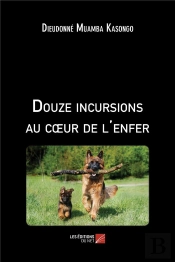 Douze Incursions Au Coeur De L'Enfer