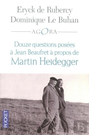 Douze Questions Posées À Jean Beaufret À Propos De Martin Heidegger