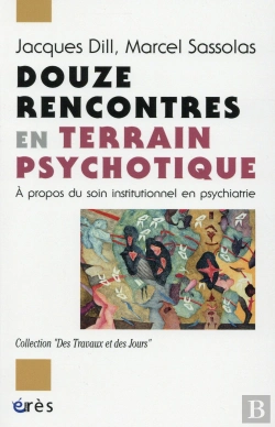 Bertrand.pt - Douze Rencontres En Terrain Psychotique ; À Propos Du Soin Institutionnel En Psychiatrie