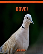 Dove! An Educational Children'S Book About Dove With Fun Facts