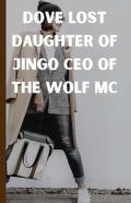 Dove Lost Daughter Of Jingo Ceo Of The Wolf Mc