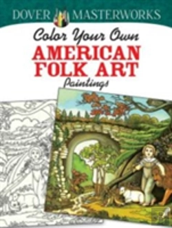Bertrand.pt - Dover Masterworks: Color Your Own American Folk Art Paintings