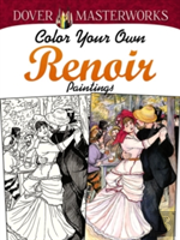 Dover Masterworks: Color Your Own Renoir Paintings