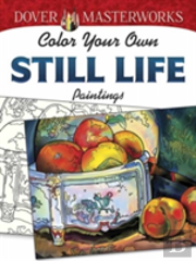 Dover Masterworks: Color Your Own Still Life Paintings