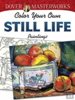 Bertrand.pt - Dover Masterworks: Color Your Own Still Life Paintings