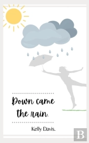 Down Came The Rain.
