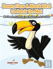 Down Flew A Black Bird To Peck On Me! Bird-Inspired Coloring And Activity Book For Kids