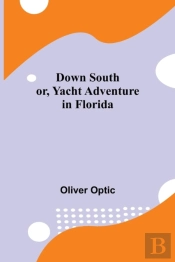 Down South  Or, Yacht Adventure In Flori