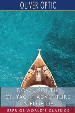 Bertrand.pt - Down South; Or, Yacht Adventure In Florida (Esprios Classics)