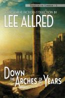 Down The Arches Of The Years