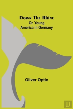 Bertrand.pt - Down The Rhine  Or, Young America In Ger