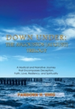 Bertrand.pt - Down Under: The Avgoustos (August) Trilogy: A Mystical And Narrative Journey That Encompasses Deception, Faith, Love, Resiliency, And Spirituality