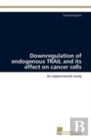 Downregulation Of Endogenous Trail And Its Effect On Cancer Cells
