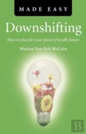 Downshifting Made Easy Â€“ How To Plan For Your Planetâ€“Friendly Future