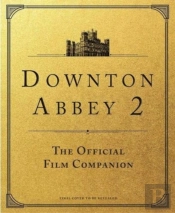 Downton Abbey: A New Era - The Official Film Companion