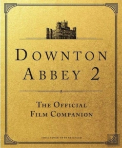 Bertrand.pt - Downton Abbey: A New Era - The Official Film Companion