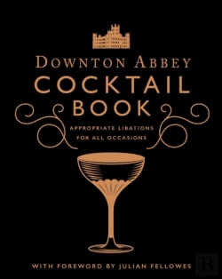 Bertrand.pt - Downton Abbey Cocktail Book