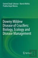 Downy Mildew Disease Of Crucifers: Biology, Ecology And Disease Management