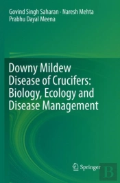 Downy Mildew Disease Of Crucifers: Biology, Ecology And Disease Management