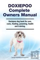 Doxiepoo Complete Owners Manual. Doxiepoo Dog Book For Care, Costs, Feeding, Grooming, Health And Training.