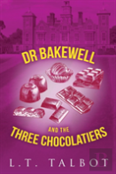 Dr Bakewell And The Three Chocolatiers
