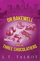 Dr Bakewell And The Three Chocolatiers