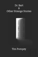 Dr. Bart & Other Strange Stories
