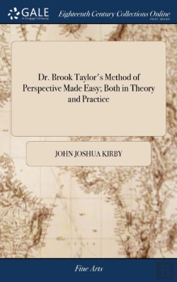 Bertrand.pt - Dr. Brook Taylor'S Method Of Perspective Made Easy; Both In Theory And Practice