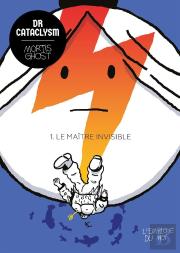 Dr Cataclysm Tome 1 : Le Maître Invisible
