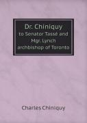 Dr. Chiniquy To Senator Tasse And Mgr. Lynch Archbishop Of Toronto