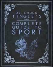 Dr. Chuck Tingle'S Complete Guide To Sport